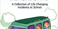 Anecdotes Behind the Blackboard: A Collection of Life Changing Incidents at School